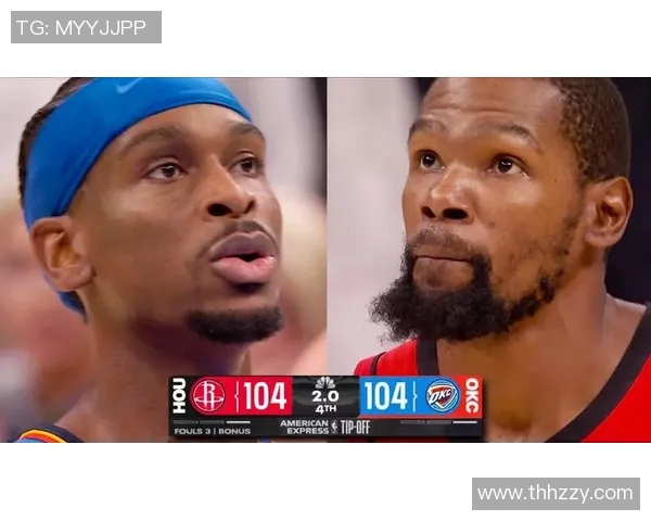 季后赛火箭与雷霆精彩对决录像回放全程回顾与精彩瞬间分析 季后赛火箭与雷霆精彩对决录像回放全程回顾与精彩瞬间分析